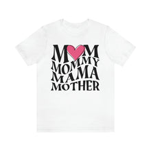 Load image into Gallery viewer, Mom, Mama, Mommy , Mother Tee
