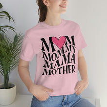 Load image into Gallery viewer, Mom, Mama, Mommy , Mother Tee
