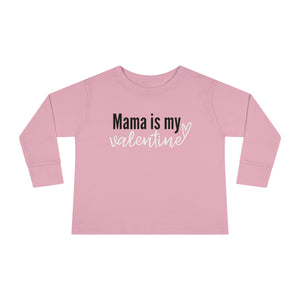 Mama is my Valentine Toddler Long Sleeve Tee