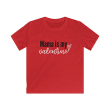 Load image into Gallery viewer, Mama is my Valentine Kids Tee
